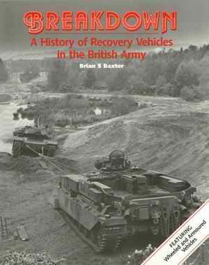 Breakdown. A gistory of recovery vehicles in the British Army 