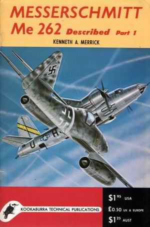 K. A. Merrick. Messerschmitt Me-262 described. Part I. 