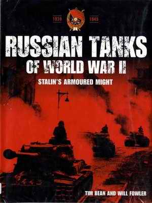 Tim Bean and Will Flower. Russian tanks of World War II