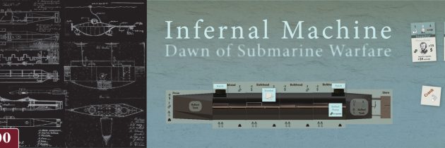 GMT Games P500 Offering â€œInfernal Machine: Dawn of Submarine Warfareâ€ Aims to Explores the Role of Submarines in the American Civil War.