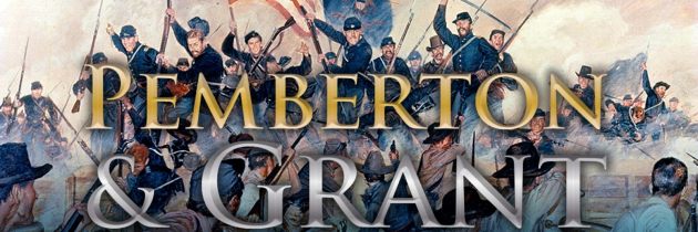 Vicksburg Is the Key. Worthington Games â€˜Pemberton versus Grant: The Vicksburg Campaign 1863â€™ Board Game Review