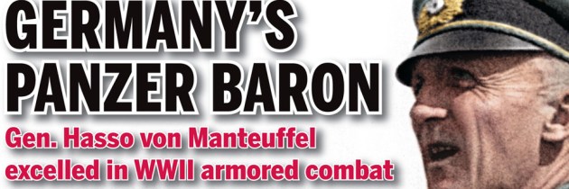 Armchair General March 2014 Issue – Germany’s Panzer Baron, Hasso von Manteuffel